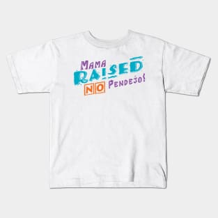 Mama Raised NO Pendejo! Kids T-Shirt